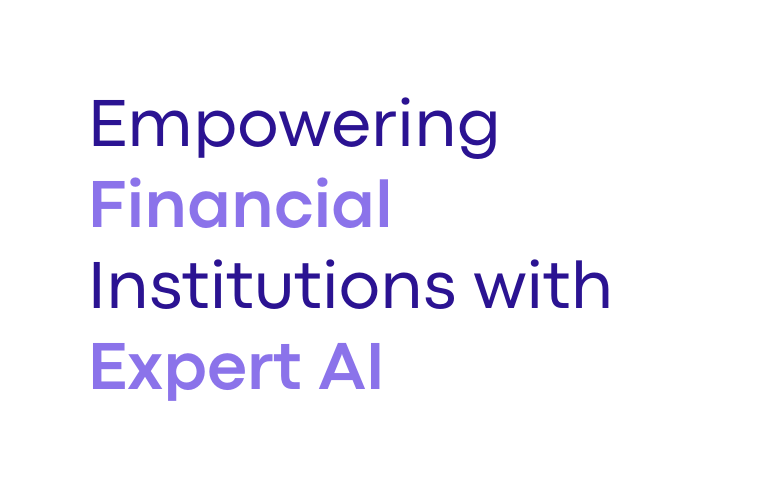 Empowering Financial Institutions with Expert AI